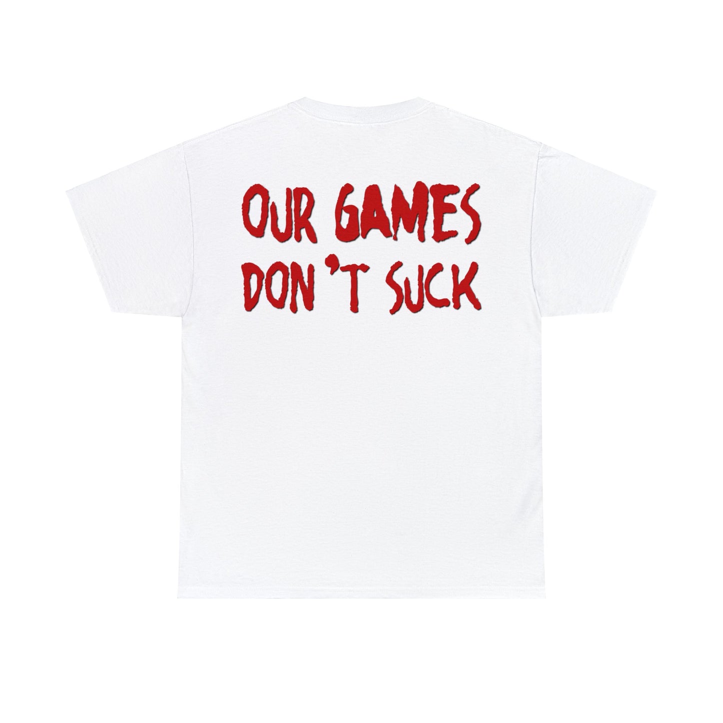 "Our Games Don't Suck" Tee